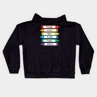 Every Day is a New Chance to Grow and Learn Crayons Kids Hoodie